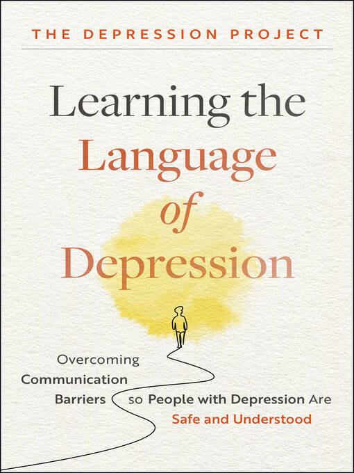 Title details for Learning the Language of Depression by The Depression Project - Wait list